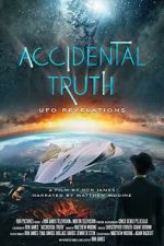 Watch Accidental Truth: UFO Revelations M4ufreemovies