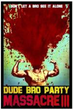 Watch Dude Bro Party Massacre III M4ufreemovies