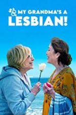 Watch So My Grandma\'s a Lesbian! M4ufreemovies