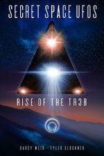 Watch Secret Space UFOs - Rise of the TR3B M4ufreemovies
