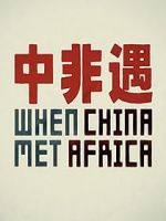 Watch When China Met Africa M4ufreemovies