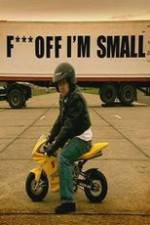 Watch F*** Off, I'm Small M4ufreemovies