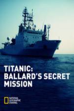Watch Titanic: Ballard's Secret Mission M4ufreemovies