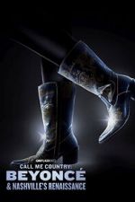 Watch Call Me Country: Beyoncé & Nashville\'s Renaissance (Short 2024) M4ufreemovies