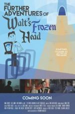 Watch The Further Adventures of Walt\'s Frozen Head M4ufreemovies