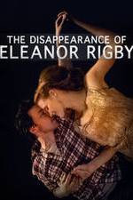 Watch The Disappearance of Eleanor Rigby: Him M4ufreemovies