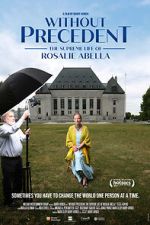 Watch Without Precedent: The Supreme Life of Rosalie Abella M4ufreemovies