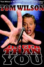 Watch Tom Wilson Bigger Than You M4ufreemovies