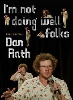 Watch Dan Rath: I\'m Not Doing Well Folks M4ufreemovies