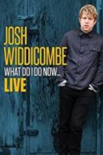 Watch Josh Widdicombe: What Do I Do Now M4ufreemovies