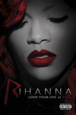 Watch Rihanna: Loud Tour Live at the O2 M4ufreemovies