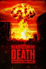 Watch Manufacturing Death: Birth of the Atom Bomb M4ufreemovies