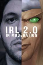 Watch IRL 2.0 in Moderation M4ufreemovies