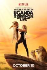 Watch Chelsea Handler Uganda Be Kidding Me Live M4ufreemovies