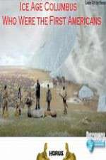 Watch Ice Age Columbus Who Were the First Americans M4ufreemovies