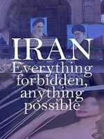 Watch Iran: Everything Forbidden, Anything Possible M4ufreemovies