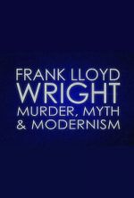 Watch Frank Lloyd Wright: Murder, Myth & Modernism M4ufreemovies