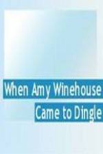 Watch Amy Winehouse Came to Dingle M4ufreemovies