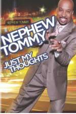 Watch Nephew Tommy: Just My Thoughts M4ufreemovies
