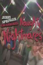 Watch Jerry Springer  Uncensored Naughty Nightmares M4ufreemovies