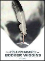 Watch The Disappearance of Booker Wiggins (Short 2017) M4ufreemovies