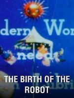 Watch The Birth of the Robot M4ufreemovies