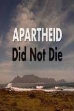 Watch Apartheid Did Not Die M4ufreemovies