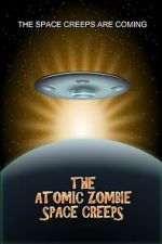 Watch The Atomic Zombie Space Creeps M4ufreemovies