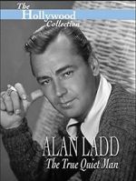 Watch Alan Ladd: The True Quiet Man M4ufreemovies