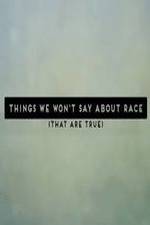 Watch Things We Won't Say About Race That Are True M4ufreemovies