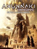 Watch Anunnaki Origins: Sumeria to South America M4ufreemovies