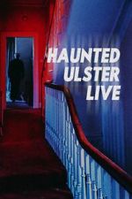 Watch Haunted Ulster Live M4ufreemovies
