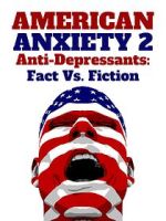 Watch American Anxiety 2: Anti-Depressants: Fact Vs. Fiction M4ufreemovies
