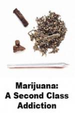 Watch Marijuana: A Second Class Addiction M4ufreemovies