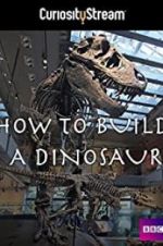 Watch How to Build a Dinosaur M4ufreemovies