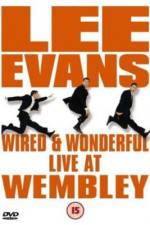 Watch Lee Evans: Wired and Wonderful - Live at Wembley M4ufreemovies