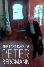 Watch The Last Days of Peter Bergmann M4ufreemovies