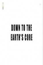 Watch National Geographic - Down To The Earth's Core M4ufreemovies