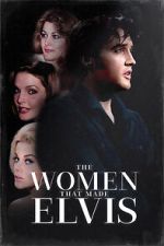 Watch The Women that Made Elvis M4ufreemovies