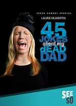 Watch 45 Jokes About My Dead Dad M4ufreemovies
