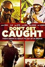 Watch Don\'t Get Caught M4ufreemovies