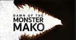 Watch Dawn of the Monster Mako (TV Special 2022) M4ufreemovies