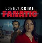 Watch Lonely Crime Fanatic M4ufreemovies