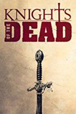 Watch Knights of the Dead M4ufreemovies
