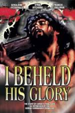 Watch I Beheld His Glory M4ufreemovies