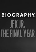Watch Biography: JFK Jr. The Final Years M4ufreemovies