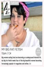 Watch My Big Fat Fetish M4ufreemovies
