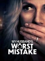 Watch My Husband\'s Worst Mistake M4ufreemovies