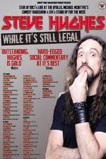 Watch Steve Hughes: While It's Still Legal M4ufreemovies