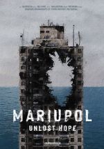 Watch Mariupol. Unlost Hope M4ufreemovies